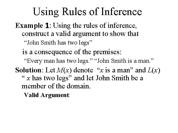 Using Rules of Inference Example 1: Using the rules of inference, construct a valid