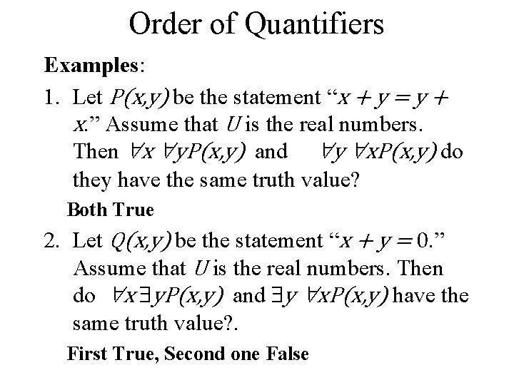 Order of Quantifiers Examples: 1. Let P(x, y) be the statement “x + y