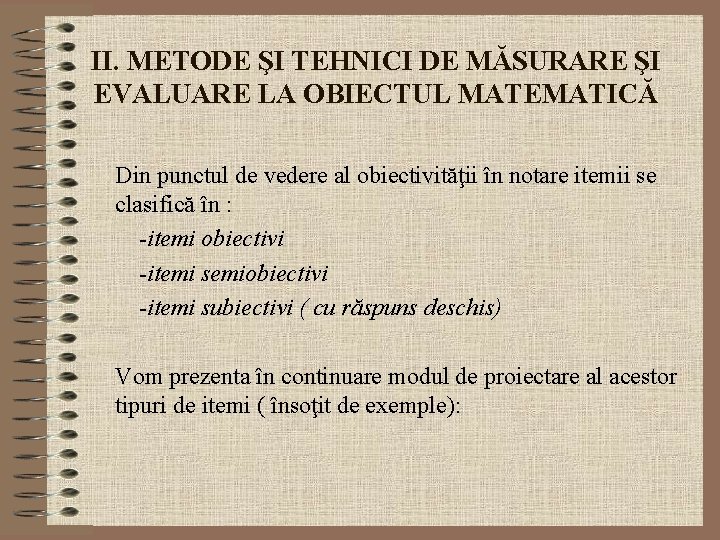 II. METODE ŞI TEHNICI DE MĂSURARE ŞI EVALUARE LA OBIECTUL MATEMATICĂ Din punctul de