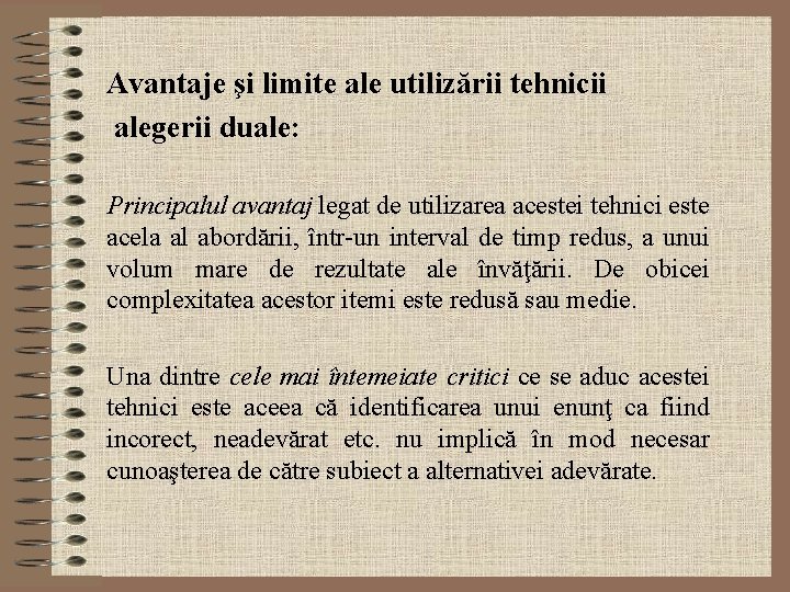 Avantaje şi limite ale utilizării tehnicii alegerii duale: Principalul avantaj legat de utilizarea acestei