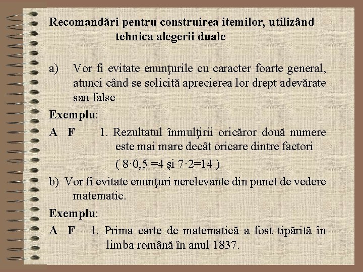 Recomandări pentru construirea itemilor, utilizând tehnica alegerii duale a) Vor fi evitate enunţurile cu