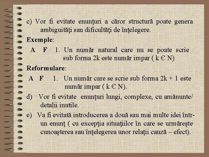 c) Vor fi evitate enunţuri a căror structură poate genera ambiguităţi sau dificultăţi de