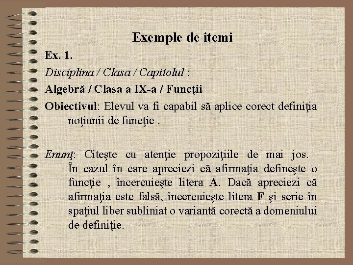 Exemple de itemi Ex. 1. Disciplina / Clasa / Capitolul : Algebră / Clasa