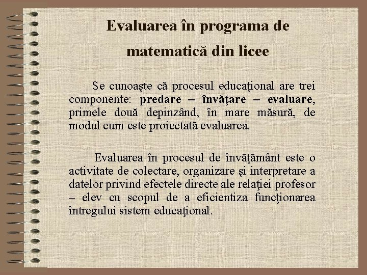 Evaluarea în programa de matematică din licee Se cunoaşte că procesul educaţional are trei