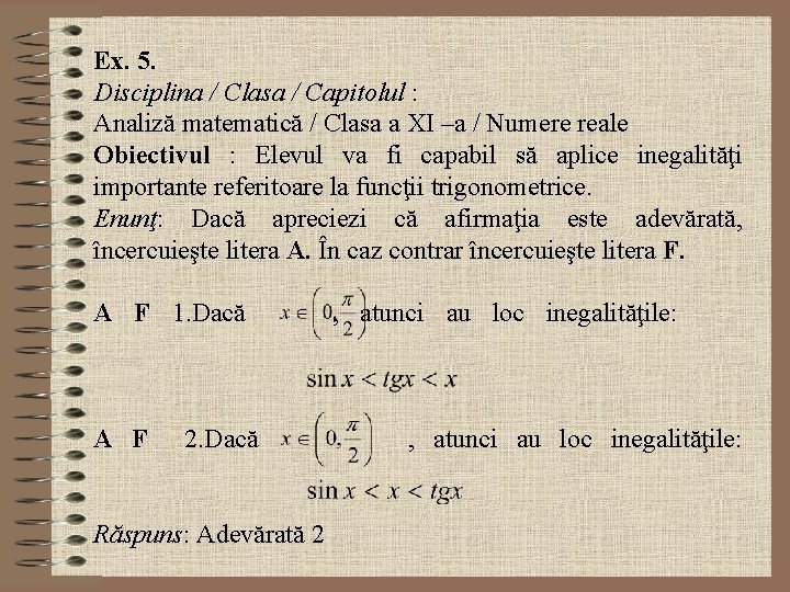 Ex. 5. Disciplina / Clasa / Capitolul : Analiză matematică / Clasa a XI