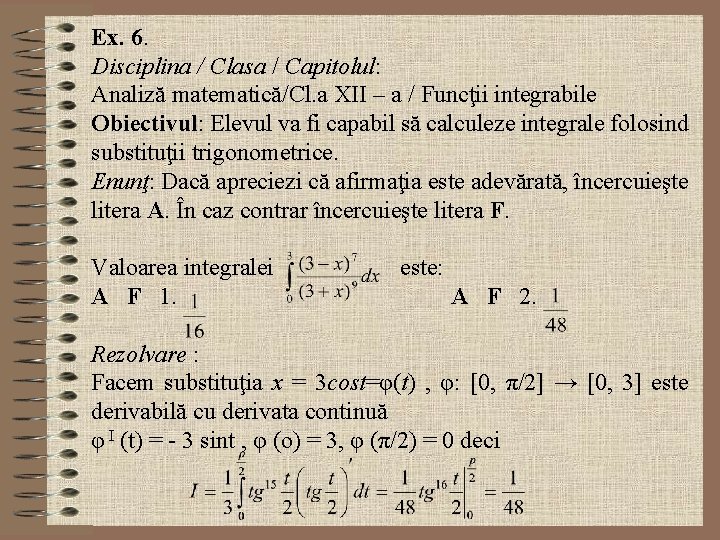 Ex. 6. Disciplina / Clasa / Capitolul: Analiză matematică/Cl. a XII – a /