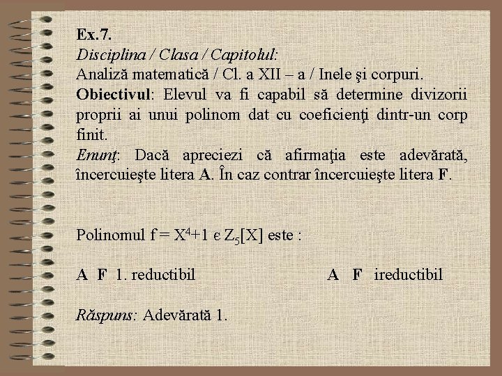 Ex. 7. Disciplina / Clasa / Capitolul: Analiză matematică / Cl. a XII –