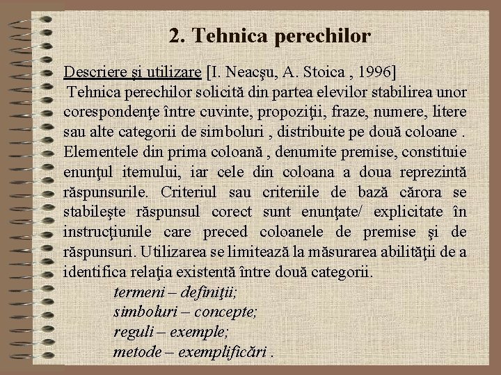 2. Tehnica perechilor Descriere şi utilizare [I. Neacşu, A. Stoica , 1996] Tehnica perechilor