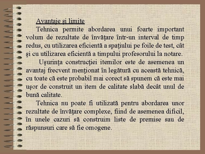 Avantaje şi limite Tehnica permite abordarea unui foarte important volum de rezultate de învăţare