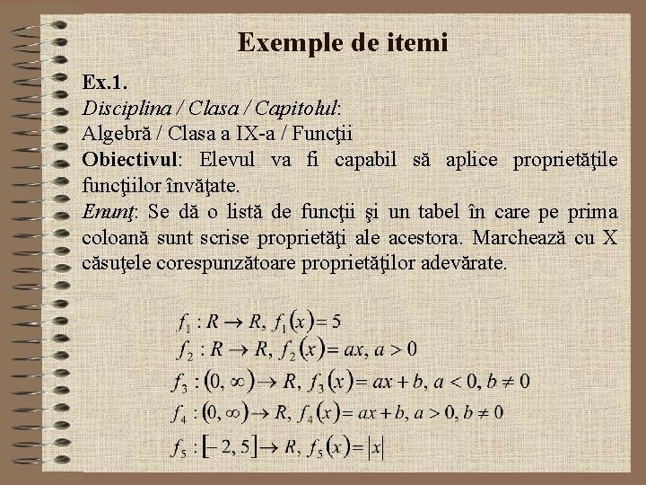 Exemple de itemi Ex. 1. Disciplina / Clasa / Capitolul: Algebră / Clasa a