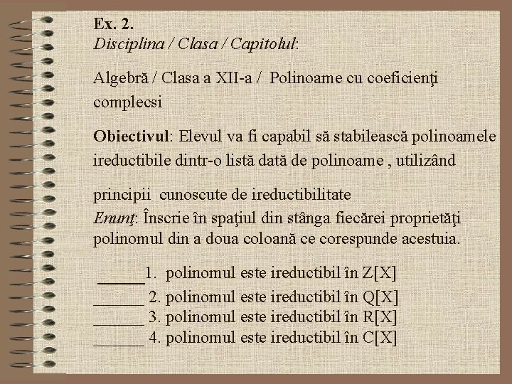 Ex. 2. Disciplina / Clasa / Capitolul: Algebră / Clasa a XII-a / Polinoame