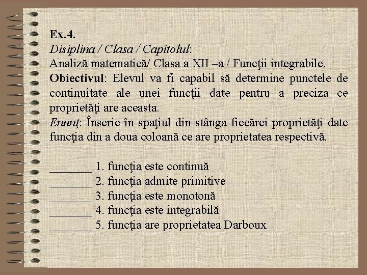 Ex. 4. Disiplina / Clasa / Capitolul: Analiză matematică/ Clasa a XII –a /