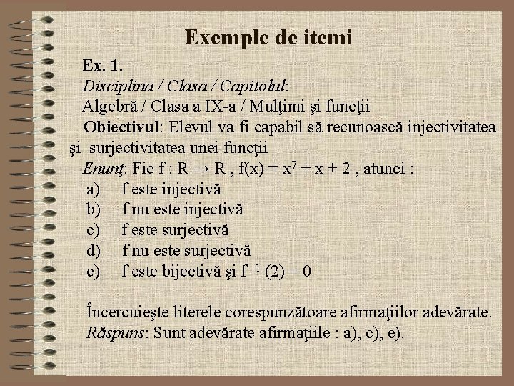 Exemple de itemi Ex. 1. Disciplina / Clasa / Capitolul: Algebră / Clasa a