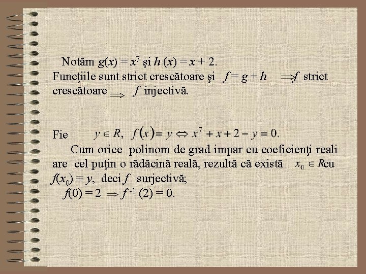 Notăm g(x) = x 7 şi h (x) = x + 2. Funcţiile sunt