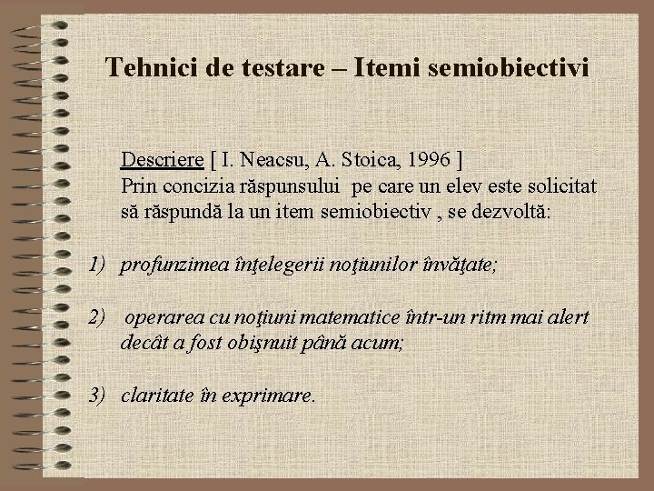 Tehnici de testare – Itemi semiobiectivi Descriere [ I. Neacsu, A. Stoica, 1996 ]