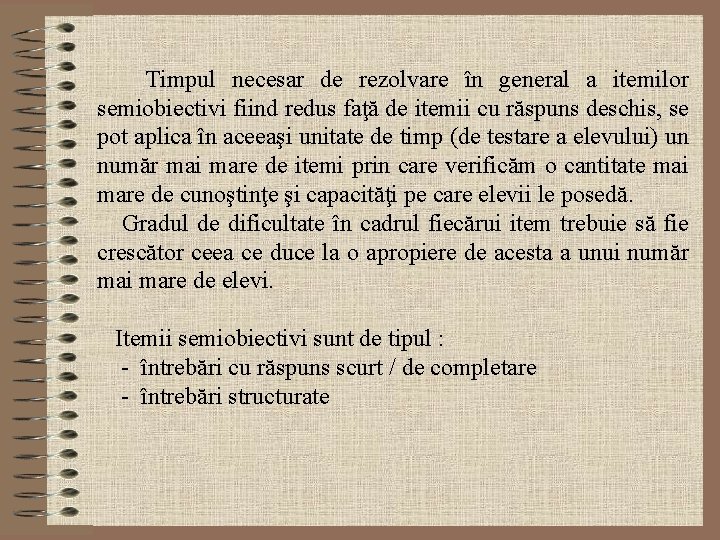  Timpul necesar de rezolvare în general a itemilor semiobiectivi fiind redus faţă de