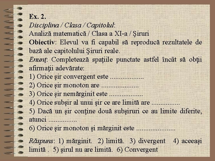 Ex. 2. Disciplina / Clasa / Capitolul: Analiză matematică / Clasa a XI-a /