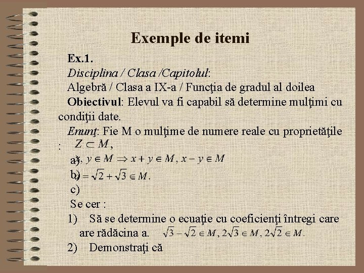 Exemple de itemi Ex. 1. Disciplina / Clasa /Capitolul: Algebră / Clasa a IX-a