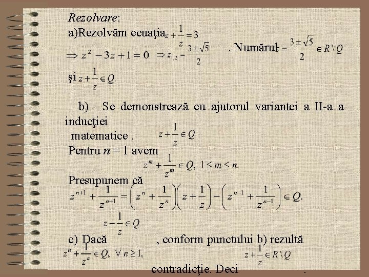  Rezolvare: a)Rezolvăm ecuaţia . Numărul şi b) Se demonstrează cu ajutorul variantei a