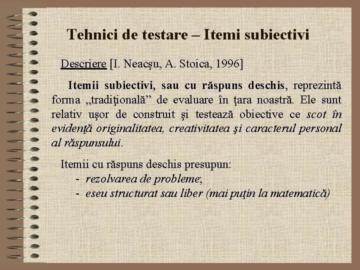 Tehnici de testare – Itemi subiectivi Descriere [I. Neacşu, A. Stoica, 1996] Itemii subiectivi,