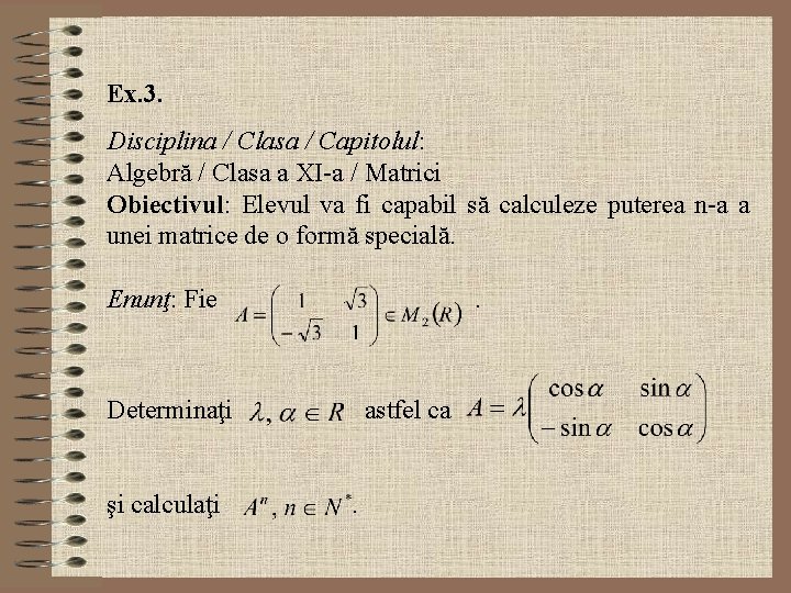 Ex. 3. Disciplina / Clasa / Capitolul: Algebră / Clasa a XI-a / Matrici