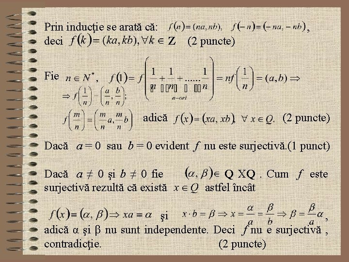 Prin inducţie se arată că: , deci Z (2 puncte) Fie adică (2 puncte)