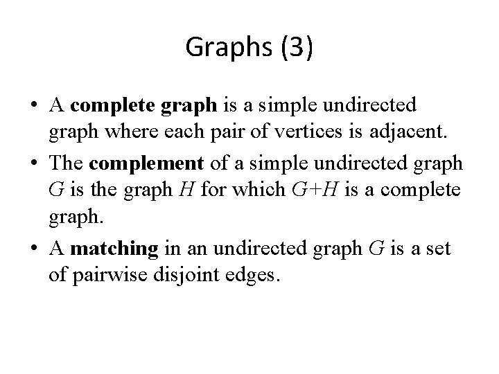 Graphs (3) • A complete graph is a simple undirected graph where each pair