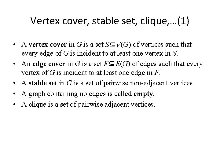 Vertex cover, stable set, clique, …(1) • A vertex cover in G is a