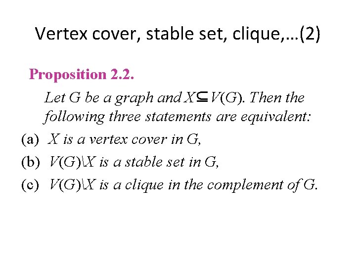 Vertex cover, stable set, clique, …(2) Proposition 2. 2. Let G be a graph