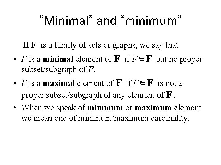 “Minimal” and “minimum” If F is a family of sets or graphs, we say