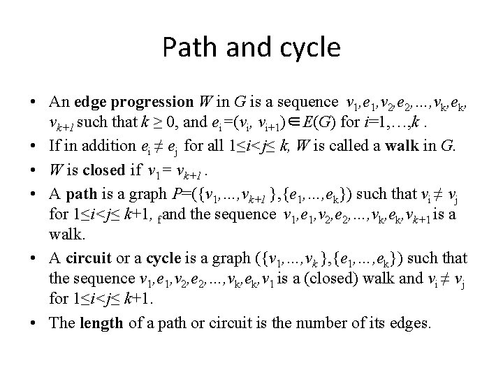 Path and cycle • An edge progression W in G is a sequence v