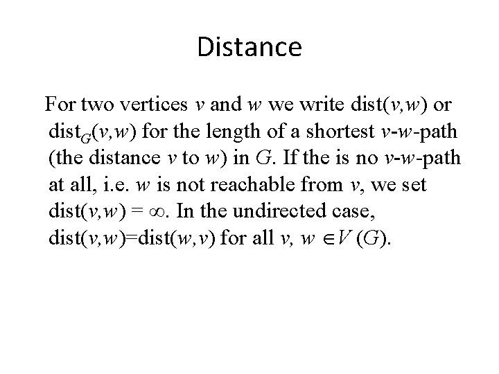 Distance For two vertices v and w we write dist(v, w) or dist. G(v,