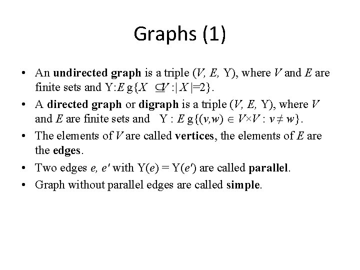 Graphs (1) • An undirected graph is a triple (V, E, Y), where V