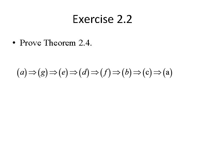 Exercise 2. 2 • Prove Theorem 2. 4. 