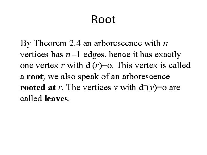 Root By Theorem 2. 4 an arborescence with n vertices has n – 1