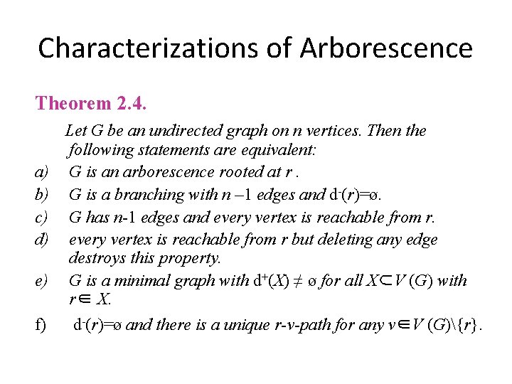 Characterizations of Arborescence Theorem 2. 4. a) b) c) d) e) f) Let G