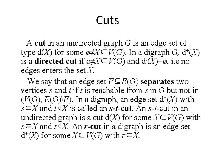 Cuts A cut in an undirected graph G is an edge set of type