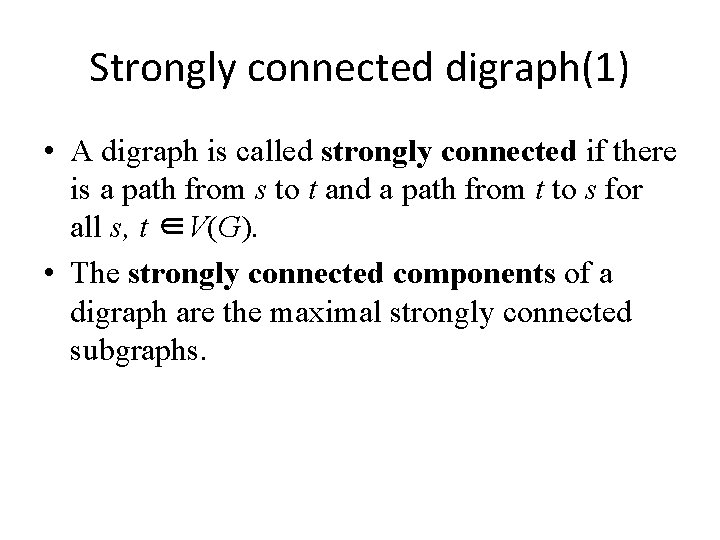 Strongly connected digraph(1) • A digraph is called strongly connected if there is a