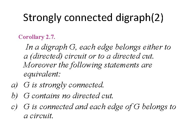 Strongly connected digraph(2) Corollary 2. 7. In a digraph G, each edge belongs either