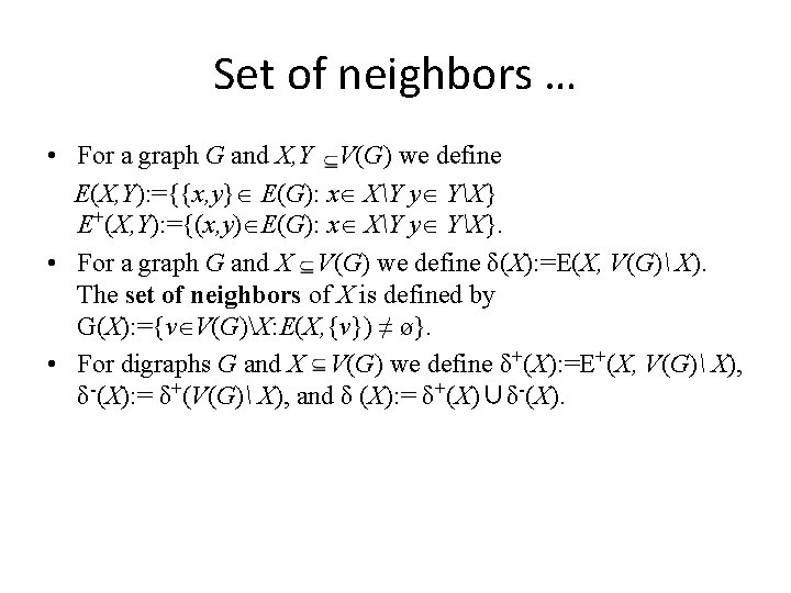 Set of neighbors … • For a graph G and X, Y V(G) we