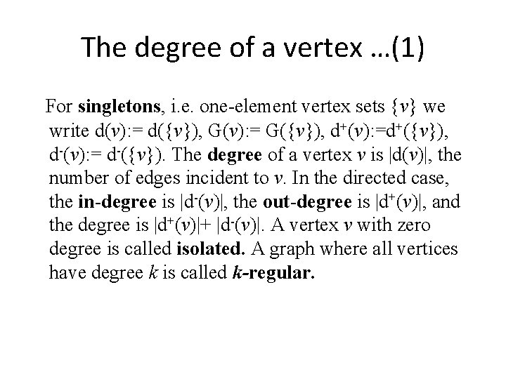 The degree of a vertex …(1) For singletons, i. e. one-element vertex sets {v}