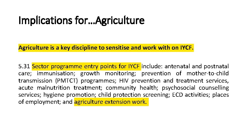 Implications for…Agriculture is a key discipline to sensitise and work with on IYCF. 5.