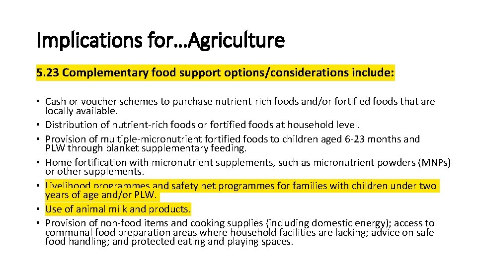 Implications for…Agriculture 5. 23 Complementary food support options/considerations include: • Cash or voucher schemes