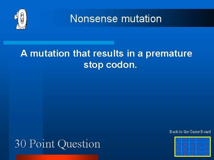 Nonsense mutation A mutation that results in a premature stop codon. Back to the