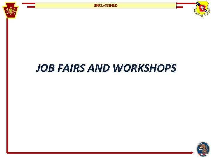 UNCLASSIFIED JOB FAIRS AND WORKSHOPS 