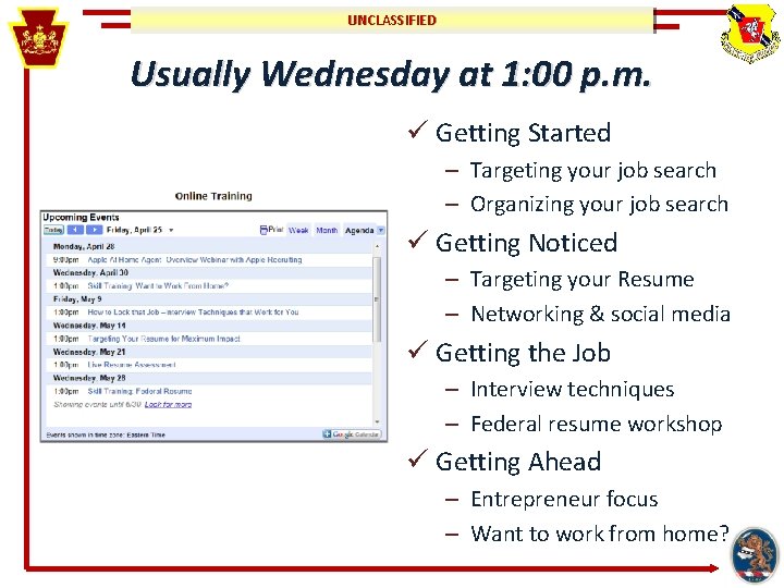 UNCLASSIFIED Usually Wednesday at 1: 00 p. m. ü Getting Started – Targeting your