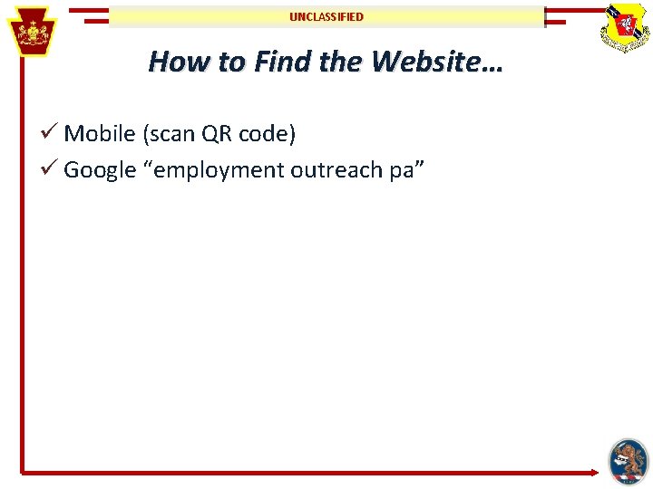 UNCLASSIFIED How to Find the Website… ü Mobile (scan QR code) ü Google “employment