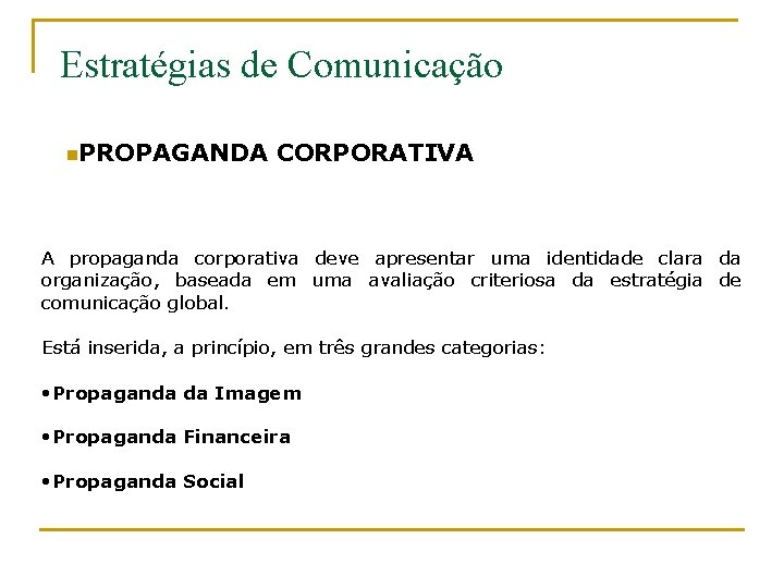 Estratégias de Comunicação n. PROPAGANDA CORPORATIVA A propaganda corporativa deve apresentar uma identidade clara