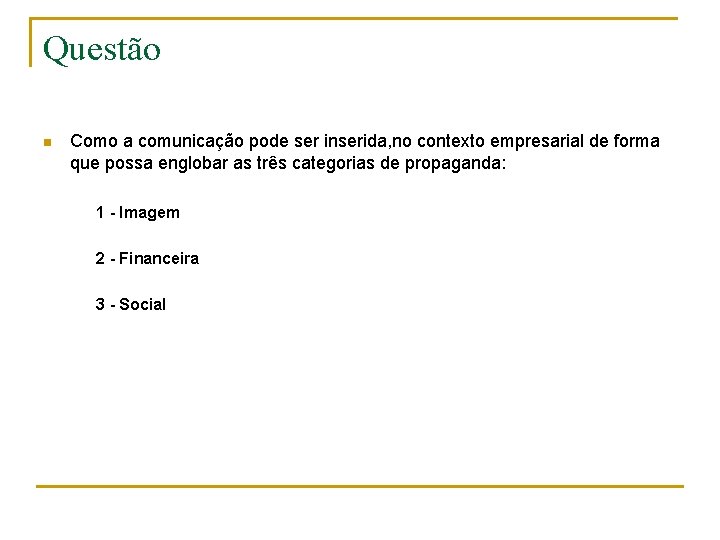 Questão n Como a comunicação pode ser inserida, no contexto empresarial de forma que