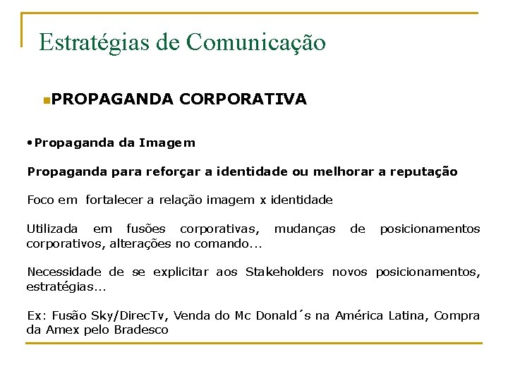 Estratégias de Comunicação n. PROPAGANDA CORPORATIVA • Propaganda da Imagem Propaganda para reforçar a